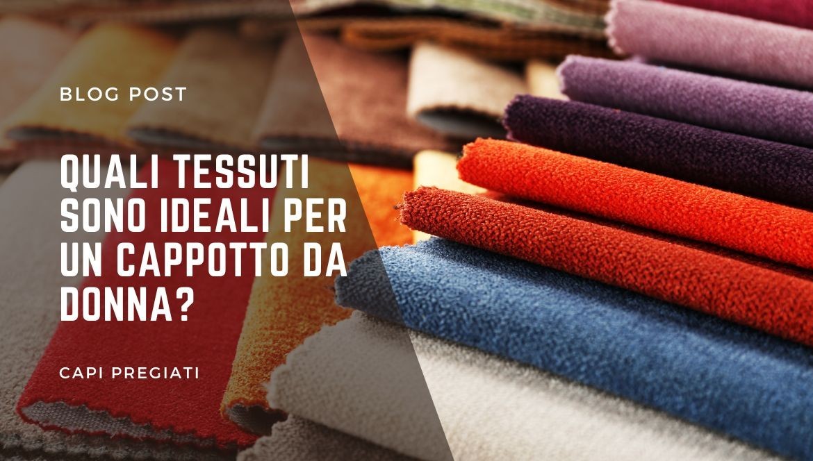 What are the ideal fabrics for a women’s coat?